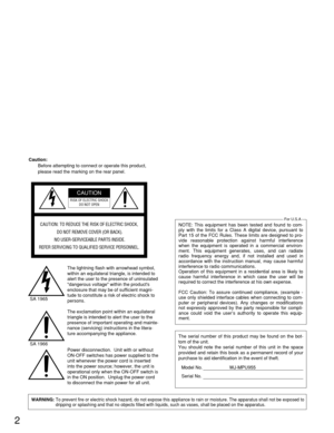 Page 22
The serial number of this product may be found on the bot-
tom of the unit.
You should note the serial number of this unit in the space
provided and retain this book as a permanent record of your
purchase to aid identification in the event of theft.
Model No. WJ-MPU955
Serial No.
Caution:
Before attempting to connect or operate this product,
please read the marking on the rear panel.
WARNING: To prevent fire or electric shock hazard, do not expose this appliance to rain or moisture. The apparatus shall...