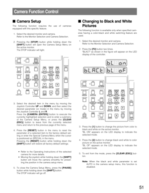 Page 5151
Camera Function Control
Camera Setup
The following function requires the use of cameras
equipped with this specific feature.
1. Select the desired monitor and camera.
Refer to the Monitor Selection and Camera Selection.
2. Pressing the [STOP]button while holding down the
[SHIFT]button will open the Camera Setup Menu on
the active monitor.
The STOP indicator will light.
3. Select the desired item in the menu by moving the
Joystick Controller UPand DOWN, and then select the
desired parameter (or mode)...