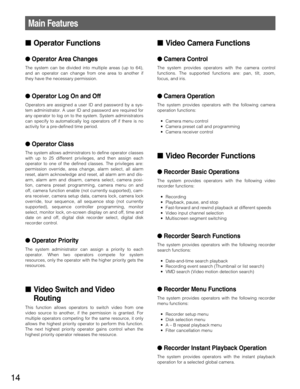 Page 1414
Main Features
Operator Functions
Operator Area Changes
The system can be divided into multiple areas (up to 64),
and an operator can change from one area to another if
they have the necessary permission. 
Operator Log On and Off
Operators are assigned a user ID and password by a sys-
tem administrator. A user ID and password are required for
any operator to log on to the system. System administrators
can specify to automatically log operators off if there is no
activity for a pre-defined time...