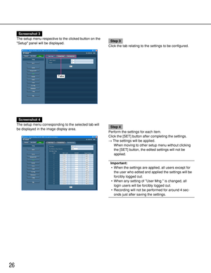 Page 2626
Screenshot 3
The setup menu respective to the clicked button on the
Setup panel will be displayed.
Step 3
Click the tab relating to the settings to be configured.
Screenshot 4
The setup menu corresponding to the selected tab will
be displayed in the image display area.
Step 4
Perform the settings for each item.
Click the [SET] button after completing the settings.
→The settings will be applied.
When moving to other setup menu without clicking
the [SET] button, the edited settings will not be
applied....