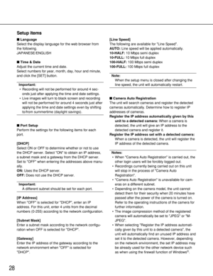 Page 2828
Setup items
Language
Select the display language for the web browser from
the following.
JAPANESE/ENGLISH
Time & Date
Adjust the current time and date.
Select numbers for year, month, day, hour and minute,
and click the [SET] button.
Important:
•Recording will not be performed for around 4 sec-
onds just after applying the time and date settings.
•Live images will turn to black screen and recording
will not be performed for around 4 seconds just after
applying the time and date settings even by...