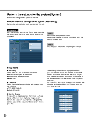 Page 3030
Perform the settings for the system [System]
Perform the settings for the system of this unit.
Perform the basic settings for the system [Basic Setup]
Perform the settings for the basic operations of this unit.
Screenshot 1
Click the [System] button in the Setup panel then click
the Basic Setup tab. The Basic Setup page will be
displayed.
Step 1
Perform the settings for each item.
Refer to the following for further information about the
settings for each item.
Step 2
Click the [SET] button after...