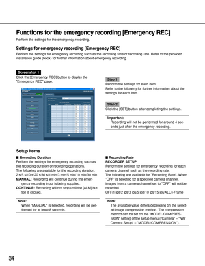 Page 3434
Functions for the emergency recording [Emergency REC]
Perform the settings for the emergency recording.
Settings for emergency recording [Emergency REC]
Perform the settings for emergency recording such as the recording time or recording rate. Refer to the provided
installation guide (book) for further information about emergency recording.
Screenshot 1
Click the [Emergency REC] button to display the
Emergency REC page.
Step 1
Perform the settings for each item.
Refer to the following for further...