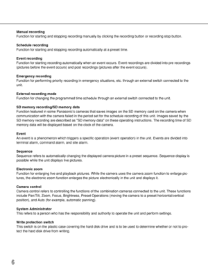 Page 66
Manual recording
Function for starting and stopping recording manually by clicking the recording button or recording stop button.
Schedule recording
Function for starting and stopping recording automatically at a preset time.
Event recording
Function for starting recording automatically when an event occurs. Event recordings are divided into pre recordings
(pictures before the event occurs) and post recordings (pictures after the event occurs).
Emergency recording
Function for performing priority...