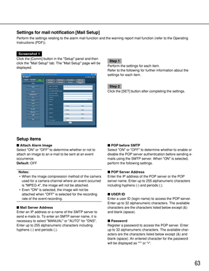 Page 6363
Settings for mail notification [Mail Setup]
Perform the settings relating to the alarm mail function and the warning report mail function (refer to the Operating
Instructions (PDF)).
Screenshot 1
Click the [Comm] button in the Setup panel and then
click the Mail Setup tab. The Mail Setup page will be
displayed.
Step 1
Perform the settings for each item.
Refer to the following for further information about the
settings for each item.
Step 2
Click the [SET] button after completing the settings.
Setup...