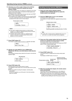 Page 1919
Operating tracing memory (TMEM) (continued)
6 . Hold down one of the number buttons [1] to [10] that 
has its indicator turned off to specify the tracing 
memory number
 .The current camera position and settings are registered to the preset 
memory of the remote camera, and become the start position and 
settings at the time of recalling .
The indicators of the number button that was held down and ST

ART 
button [11] blink
 .  (Recording standby state)
 zIf 

an operation that is target for recording...