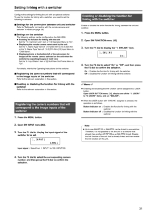 Page 3131
Setting linking with a switcher
Configure the settings for linking the unit with an optional switcher .To use the function for linking with a switcher, you need to set the 
following in advance
 .
„„Settings for the connection between unit and switcherRefer to “Settings for connecting with the remote cameras and 
switcher” in  (page
  29)  .
„„Settings on the switcherThe following settings can be configured on the AW‑HS50 .zz
Enabling the function for linking with the unit
Set the...