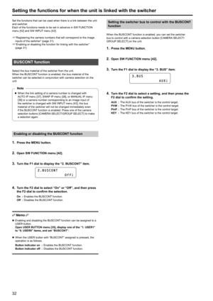 Page 3232
Setting the functions for when the unit is linked with the switcher
Set the functions that can be used when there is a link between the unit 
and switcher .Each of the functions needs to be set in advance in SW
  FUNCTION 
menu [42] and SW
  INPUT menu [43]  .
⇒

  
“Registering the camera numbers that will correspond to the image 
inputs of the switcher” (page

  31)
⇒
  
“Enabling or disabling the function for linking with the switcher” 
(page

  31)
BUSCONT function
Select the bus material of the...