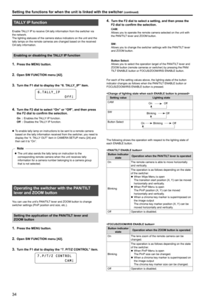 Page 3434
TALLY IP function
Enable TALLY IP to receive OA tally information from the switcher via 
the network .
The lighting statuses of the camera status indicators on the unit and the 
tally lamps on the remote cameras are changed based on the received 
OA

 tally information  .
Enabling or disabling the TALLY IP function
1 . Press the MENU button .
2 . Open SW FUNCTION menu [42] .
3 . Turn the F1 dial to display the “6  .  TALLY_IP” item  .
6 . T A L L Y _ I P
                        O f f
4 . Turn the F2...