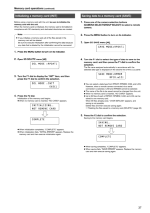 Page 3737
Initializing a memory card (INIT)
Before using a memory card with the unit, be sure to initialize the 
memory card with the unit  .
When the memory card is initialized, the memory card is formatted (in 
compliance with SD standards) and dedicated directories are created

 .
zzIf you initialize a memory card, all of the files stored in the 
memory card will be deleted

 .
 
Be sure to execute initialization after confirming the data because 
any data that is deleted by the initialization cannot be...