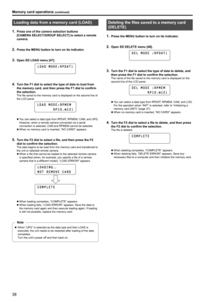 Page 3838
Loading data from a memory card (LOAD)
1 . Press one of the camera selection buttons 
[CAMERA
 
SELECT/GROUP
 
 SELECT] to select a remote 
camera
 .
2 . Press the MENU button to turn on its indicator .
3 . Open SD LOAD menu [47] .
L O A D   M O D E : R P D A T
4 . Turn the F1 dial to select the type of data to load from 
the memory card, and then press the F1 dial to confirm 
the selection  .
The file saved to the memory card is displayed on the second line of 
the LCD panel  .
L O A D   M O D E : R...