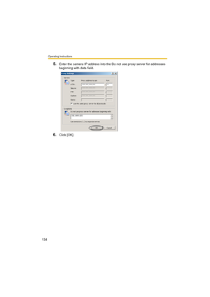 Page 134Operating Instructions
134
5.Enter the camera IP address into the Do not use proxy server for addresses 
beginning with data field.
6.Click [OK]. 