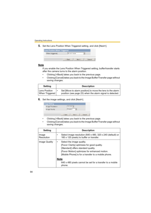 Page 94Operating Instructions
94
5.Set the Lens Position When Triggered setting, and click [Next>].
Note
If you enable the Lens Position When Triggered setting, buffer/transfer starts 
after the camera turns to the alarm position.
• Clicking [].
• Clicking [