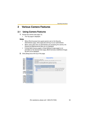 Page 39Operating Instructions
 [For assistance, please call: 1-800-272-7033]                                  39
2 Various Camera Features
2.1 Using Camera Features
1.Access the camera (see page 13).
•The Top page is displayed.
Notes
•When [Permit access from guest users] is set on the Security: 
Administrator page, click [Login] tab and log in as an administrator.
•When users other than an administrator are accessing the camera, the 
[Setup] and [Maintenance] tabs are not displayed.
•If [View Multi-Camera...