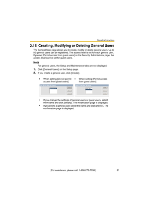 Page 81Operating Instructions
 [For assistance, please call: 1-800-272-7033]                                  81
2.15 Creating, Modifying or Deleting General Users
The General User page allows you to create, modify or delete general users. Up to 
50 general users can be registered. The access level is set for each general user. 
If you set [Permit access from guest users] on the Security: Administrator page, the 
access level can be set for guest users.
Note
For general users, the Setup and Maintenance tabs are...