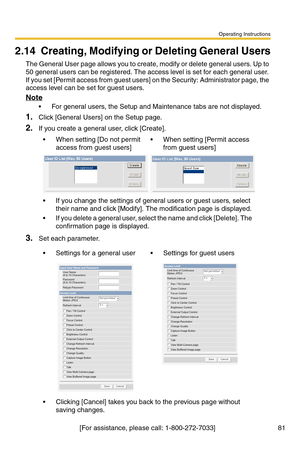 Page 81Operating Instructions
[For assistance, please call: 1-800-272-7033]                                 81
2.14 Creating, Modifying or Deleting General Users
The General User page allows you to create, modify or delete general users. Up to 
50 general users can be registered. The access level is set for each general user. 
If you set [Permit access from guest users] on the Security: Administrator page, the 
access level can be set for guest users.
Note
 For general users, the Setup and Maintenance tabs are...