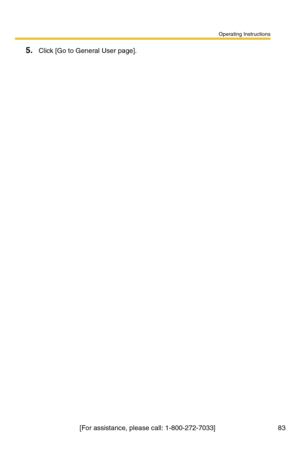 Page 83Operating Instructions
[For assistance, please call: 1-800-272-7033]                                 83
5.Click [Go to General User page]. 