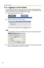 Page 80Operating Instructions
80
2.13 Logging in to the Camera
If you set [Permit access from guest users] on the Security: Administrator page, 
[Login] is displayed at the top of the page. After you log in as an administrator, you 
can access the Setup page and the Maintenance page.
1.Click [Login] at the top of the page.
2.Check the login mode, and click [Login].
Note
The authentication window is displayed. Enter the user name and password.
3.Enter a valid user name and password according to the Login mode...