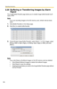 Page 100Operating Instructions
100
2.20 Buffering or Transferring Images by Alarm 
Signal
The Image Buffer/Transfer page allows you to enable image buffer/transfer by E-
mail or FTP.
Note
If you are recording images to the SD memory card, refresh interval slows 
down.
1.Click [Buffer/Transfer] on the Setup page.
2.Click [No.] to enable buffer/transfer.
3.Check [Enable Image Buffer/Transfer], select [Alarm 1 or 2] for trigger, select 
[Rising: GND to Open (High).] or [Falling: Open (High) to GND.] and click...