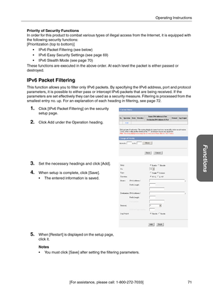 Page 7171 [For assistance, please call: 1-800-272-7033]Operating Instructions
Functions
Priority of Security Functions
In order for this product to combat various types of illegal access from the Internet, it is equipped with 
the following security functions:
[Prioritization (top to bottom)]
 IPv6 Packet Filtering (see below)
 IPv6 Easy Security Settings (see page 69)
 IPv6 Stealth Mode (see page 70)
These functions are executed in the above order. At each level the packet is either passed or 
destroyed....