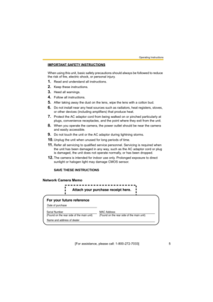 Page 5Operating Instructions
[For assistance, please call: 1-800-272-7033]                                 5
IMPORTANT SAFETY INSTRUCTIONS
When using this unit, basic safety precautions should always be followed to reduce 
the risk of fire, electric shock, or personal injury.
1.Read and understand all instructions.
2.Keep these instructions.
3.Heed all warnings.
4.Follow all instructions.
5.After taking away the dust on the lens, wipe the lens with a cotton bud.
6.Do not install near any heat sources such as...