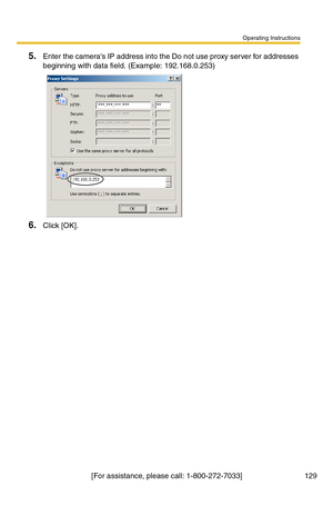 Page 129Operating Instructions
[For assistance, please call: 1-800-272-7033] 129
5.Enter the cameras IP address into the Do not use proxy server for addresses 
beginning with data field. (Example: 192.168.0.253)
6.Click [OK]. 