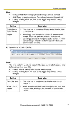 Page 71Operating Instructions
[For assistance, please call: 1-800-272-7033] 71
Note
 Click [Delete Buffered Images] to delete images already buffered. 
 Click [Save] to save the settings. The buffered images will be deleted.
 Clicking [Cancel] takes you back to the Trigger page without saving 
changes.
4.Set the time, and click [Next>].
Note
The timer works by an internal clock. Set the date and time before using timer 
buffer/transfer (see page 
48). 
 Clicking [