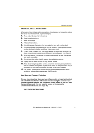 Page 5Operating Instructions
[For assistance, please call: 1-800-272-7033]                                 5
IMPORTANT SAFETY INSTRUCTIONS
When using this unit, basic safety precautions should always be followed to reduce 
the risk of fire, electric shock, or personal injury.
1.Read and understand all instructions.
2.Keep these instructions.
3.Heed all warnings.
4.Follow all instructions.
5.After taking away the dust on the lens, wipe the lens with a cotton bud.
6.Do not install near any heat sources such as...