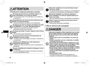 Page 3232
Débranchez l’adaptateur de la prise électrique lorsqu’il 
n’est pas en charge.
- Ceci pourrait sinon provoquer un incendie ou un choc électrique dû 
à une fuite de courant découlant d’une détérioration de l’isolation.
Débranchez l’adaptateur ou la fiche de l’appareil en 
tenant l’adaptateur ou la fiche de l’appareil plutôt qu’en 
tirant sur le cordon.
- Sinon, ceci pourrait provoquer un choc électrique ou des blessures.
Veillez à ne pas vous couper les mains avec le bec en 
ouvrant le détergent.
-...