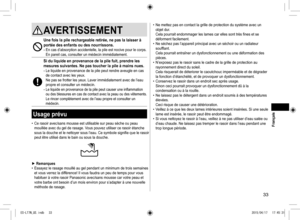 Page 3333
AVERTISSEMENT
Une fois la pile rechargeable retirée, ne pas la laisser à 
portée des enfants ou des nourrissons.
- En cas d’absorption accidentelle, la pile est nocive pour le corps. 
En pareil cas, consulter un médecin immédiatement.
Si du liquide en provenance de la pile fuit, prendre les 
mesures suivantes. Ne pas toucher la pile à mains nues.
- Le liquide en provenance de la pile peut rendre aveugle en cas 
de contact avec les yeux. 
Ne pas se frotter les yeux. Laver immédiatement avec de l’eau...