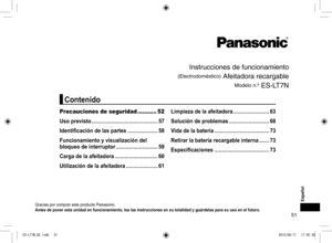 Page 5151
Instrucciones de funcionamiento
(Electrodoméstico) Afeitadora recargable
Modelo n.º ES‑LT7N
Gracias por comprar este producto Panasonic.
Antes de poner esta unidad en funcionamiento, lea las instrucciones en su totalidad y guárdelas para su uso en el futuro.
Precauciones de seguridad ...........52
Uso previsto ���������������������������������������������� 57
Identificación de las partes  ���������������������58
Funcionamiento y visualización del 
bloqueo de interruptor...