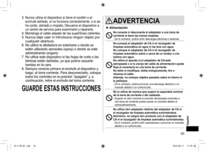 Page 5353
3. Nunca utilice el dispositivo si tiene el cordón o el 
enchufe dañado, si no funciona correctamente, o si se 
ha caído, dañado o mojado. Devuelva el dispositivo a 
un centro de servicio para examinarlo y repararlo.
4. Mantenga el cable alejado de las superficies calientes.
5. Nunca deje caer ni introduzca ningún objeto por 
cualquier abertura.
6. No utilice la afeitadora en exteriores o donde se 
estén utilizando aerosoles (spray) o donde se esté 
administrando oxígeno.
7.  No utilice este...