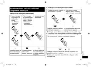 Page 5959
Funcionamiento y visualización del 
bloqueo de interruptor
 
► Bloquear el interruptor de encendido
1. Pulse el interruptor 
de encendido y, a 
continuación, 
suéltelo.
 
• La afeitadora 
empezará a 
funcionar.2.  Pulse el interruptor 
de encendido durante 
más de 2 segundos 
cuando la afeitadora 
esté funcionando.
 
• La afeitadora 
dejará de funcionar.
3.  Suelte el interruptor 
de encendido.
El indicador luminoso de 
bloqueo del interruptor 
permanece apagado.El indicador luminoso 
de bloqueo del...