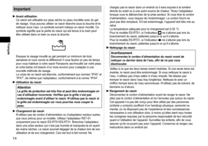 Page 1414
Français
Important
Avant utilisation
Ce rasoir est utilisable sur peau sèche ou peau mouillée avec du g\
el 
de rasage. Vous pouvez utiliser ce rasoir étanche sous la douche et le 
nettoyer sous l’eau. Le symbole suivant indique un rasoir mouillé.\
 Ce 
symbole signifie que la partie du rasoir qui est tenue à la main peut 
être utilisée dans un bain ou sous la douche.
Essayez le rasage mouillé au gel pendant un minimum de trois 
semaines et vous verrez la différence! Il vous faudra un peu de temps...