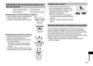 Page 4949 Português
Substituição da lâmina exterior do sistema e das 
lâminas interiores
lâmina exterior do sistema uma vez por ano
lâminas interiores uma vez de 2 em 2 anos
Substituição da lâmina exterior do sistema1. Prima os botões e levante conforme ilustrado.
2.  Introduza a lâmina exterior do sistema 
empurrando-a para baixo até fazer um clique.1
Substituição das lâminas interiores1.  Aperte os botões para soltar – e levante a 
parte externa, conforme ilustrado.
2.
  Remova as lâminas interiores uma de...