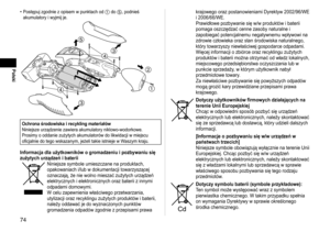 Page 7474
Polski
Postępuj zgodnie z opisem w punktach od 1 do 5, podnieś 
akumulatory i wyjmij je.







Ochrona środowiska i recykling materiałów
Niniejsze urządzenie zawiera akumulatory niklowo‑wodorkowe.
Prosimy o oddanie zużytych akumulatorów do likwidacji w miejscu 
oficjalnie do tego wskazanym, jeżeli takie istnieje w Waszym kraju.
Informacja dla użytkowników o gromadzeniu i pozbywaniu się 
zużytych urządzeń i baterii
Niniejsze symbole umieszczane na produktach, 
opakowaniach i/lub w dokumentacji...