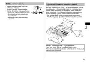 Page 7979
 Česky
Čištění pomocí kartáčku
1. Krátkým kartáčkem očistěte vnitřní břity 
pohybem ve směru (A).  
Dlouhým kartáčkem očistěte vnější fólii 
přístroje, tělo holícího strojku a zastřihávač. Nepohybujte krátkým kartáčkem ve směru 
(B), protože byste mohli poškodit nebo 
ztupit vnitřní břity.
Nepoužívejte krátký kartáček k čištění 
vnějších fólií.
•
•(A)(B)
Vyjmutí zabudovaných dobíjecích baterií
Než holící strojek vyhodíte, vyjměte z něj zabudované baterie. Prosíme 
odevzdejte baterie k likvidaci v...