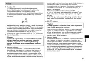 Page 8787
 Magyar
Fontos
Használat előtt
Ez a nedves/száraz borotva egyaránt használható nedves 
(borotvahabbal) és száraz borotválkozáshoz. A vízálló borotva 
tusolóban is használható és vízzel tisztítható. A nedves 
borotválkozásra alkalmas borotva jele lejjebb látható. Ez a \
szimbólum 
azt jelzi, hogy a kézben tartott rész fürdőkádban vagy tusolóban is 
használható.
Hetente legalább három alkalommal válassza a nedves borotvahabo\
s 
borotválkozást: érezni fogja a különbséget! A Panasonic nedves/száraz...