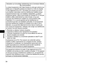 Page 3434
Français
Déclaration	sur	le	brouillage	radioélectrique	de	la	Commission	fédérale	des	communications
Le
	présent	équipement	a	fait	l’objet	d’essais	et	a	été	jugé	conforme	aux	limites	pour	un	dispositif	numérique	de	classe	B,	en	vertu	du	Chapitre	15	des	règlements	de	la	FCC.	Ces	limites	sont	conçues	pour	fournir	une	protection	raisonnable	contre	les	interférences	nuisibles	lorsque	l’appareil	fonctionne	dans	une	installation	résidentielle.	Le	présent	équipement	génère,	utilise	et	peut	émettre	de...