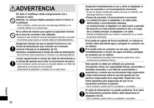 Page 3838
 Español
ADVERTENCIA
Nodañenimodifique,dobleenérgicamente,tireoretuerzaelcable�
Además,nocoloqueobjetospesadossobreelmismonilopellizque�-	De	lo	contrario,	podría	provocar	una	descarga	eléctrica	o	un	incendio	debido	a	un	cortocircuito.
Noloutilicedemaneraquesuperelacapacidadnominaldelatomadecorrienteodelcableado�-	Superar	el	valor	nominal	al...