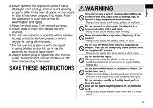 Page 55
 English
3. Never operate this appliance \lwhen it has a 
\famage\f cor\f or plug\l, when it is not w\lorking 
properly, after it has been\l \froppe\f or \famage\f,\l 
or after it has bee\ln \froppe\f into water. Return 
the appliance to a \lservice center for 
examination an\f repa\lir.
4.
 Keep the cor\f a

way from heate\f surfaces.
5.
 Nev

er \frop or insert any object into any 
opening.
6.
 Do not use out\foors\l or operate where aerosol 
(spr

ay) pro\fucts are bei\lng use\f or where 
oxygen...