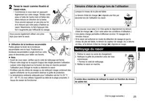 Page 2525
 Français
Témoinsd’étatdechargelorsdel’utilisation
Lorsque	le	niveau	de	la	pile	est	faible
Le 	 témoin 	 d’état 	 de 	 charge 	 (
)	clignote	une	fois	par	seconde
	
lors
	
de
	
l’utilisation
	
du
	
rasoir.
	• Vous 	 pouvez 	 vous 	 raser 	 2 	 à 	 3 	 fois 	 après 	 le 	 clignotement 	 du 	 témoin 	d’état
	 de 	 charge 	 ().	(Ceci	varie	selon	les	conditions	d’utilisation.)	• Une
	
pleine
	
charge
	
permettra 	 d’effectuer 	 environ 	 14 	 rasages 	 de 	 3 	
minutes...