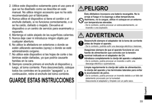 Page 3333
Español
PELIGRO
Estaafeitadoraincorporaunabateríarecargable�Nolaarroje al  fuego  ni  la  exponga  a  altas  temperaturas �
Asimismo,

 no  la  cargue,  utilice  ni  coloque  en  un  entorno 
con

 temperaturas  elevadas �
-	De	lo	contrario,	podría	provocar	un	sobrecalentamiento,	un	incendio	 o 	 una 	 explosión.
ADVERTENCIA...