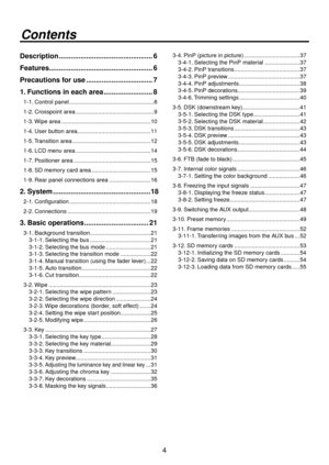 Page 44
Contents
Description ................................................ 6
Features  ..................................................... 6
Precautions for use  .................................. 7
1. Functions in each area  ......................... 8
1-1. Control panel .....................................................8
1-.
 Crosspoint area  .................................................9
1-3. Wipe area  ........................................................10
1-4. User button area...