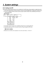 Page 7878
5. System settings
5-6-3. Setting the GPI
The user can set the functions that are to be controlled from the GPI po\
rts and set whether to enable the control.1  Press the [FUNC] b utton to light its indicator
 , and press the [SYSTEM] button to display the SYSTEM menu.
2   Turn [F1] to display the GPI sub menu, and turn [F] to set the function to be controlled by the GPI port 1 
using the GPI1 item.

GPI GPI1 GPI2 GPIEN
  4/14    AUTO     DSK      On     CUT
    DSK
   PinP
    FTB
BGDAUTO...