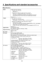 Page 929
9. Specifications and standard accessories
Specifications
Inputs8 video input lines (maximum)
4 standard video input lines:
   SDI inputs ×4
Maxim um of an additional 4 video input lines as options:
    SDI inputs × 

, analog (HD/SD) inputs ×, DVI inputs ×
    Up to two circuit boards from among the various optional input boards 
(incorporating two up-converter lines) can be additionally connected.
Reference  1
Outputs 7 video signal lines (maximum)
3 standard video output lines...