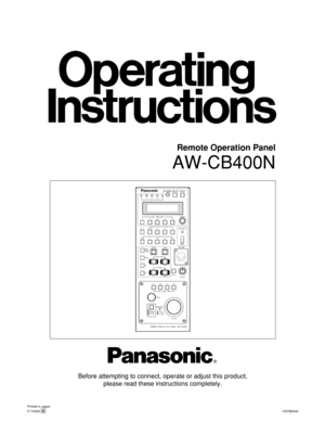 Page 1Before attempting to connect, operate or adjust this product, 
please read these instructions completely.
Remote Operation Panel
AW-CB400N
Printed in Japan
F1104S0 VQTB0045D 