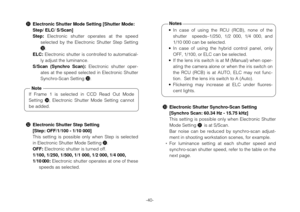 Page 42-40-
#1Electronic Shutter Mode Setting [Shutter Mode:
Step/ ELC/ S/Scan]
Step:Electronic  shutter  operates  at  the  speed
selected  by  the  Electronic  Shutter  Step  Setting
#2.
ELC:Electronic shutter is controlled to automatical-
ly adjust the luminance.
S/Scan  (Synchro  Scan):Electronic  shutter  oper-
ates  at  the  speed  selected  in  Electronic  Shutter
Synchro-Scan Setting #3.
• In  case  of  using  the  RCU  (RCB),  none  of  the
shutter    speeds–1/250,  1/2  000,  1/4  000,  and
1/10 000...