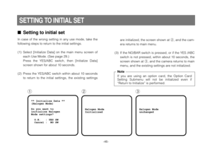 Page 48-46-
Setting to initial set
In  case  of  the  wrong  setting  in  any  use  mode,  take  the
following steps to return to the initial settings.
(1) Select  [Initialize  Data]  on  the  main  menu  screen  of
each Use Mode. (See page 29.)
Press  the  YES/ABC  switch,  then  [Initialize  Data]
screen shown for about 10 seconds.
(2) Press the YES/ABC switch within about 10 seconds
to  return  to  the  initial  settings,  the  existing  settings
** Initialize Data **
(Halogen Mode)
Do you want to...