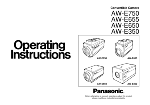 Page 1Convertible Camera
AW-E750
AW-E655
AW-E650
AW-E350
Before attempting to connect, operate or adjust this product, 
please read these instructions completely.
AW-E350 AW-E750AW-E650
AW-E655 